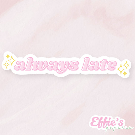 Always Late Sticker