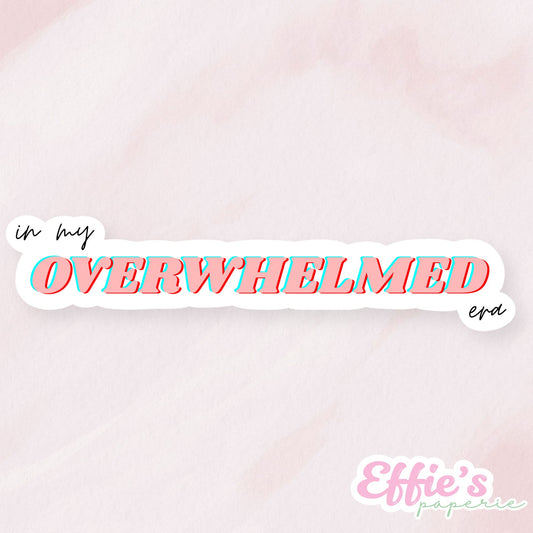 In My Overwhelmed Era Sticker