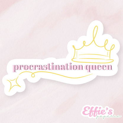 Procrastination Queen Sticker
