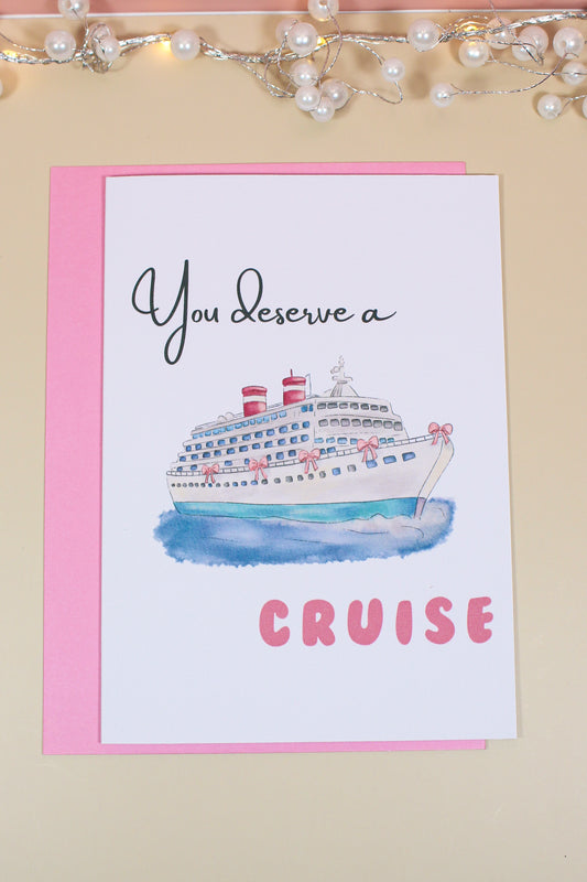 You Deserve a Cruise Birthday Card
